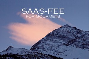 Saas-Fee for Gourmets